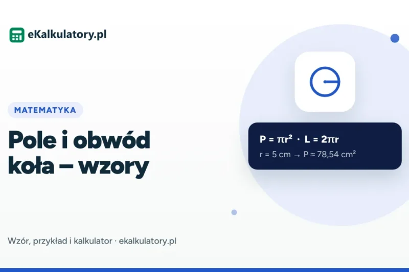 Pole i obwód koła – wzory z przykładami dla ucznia