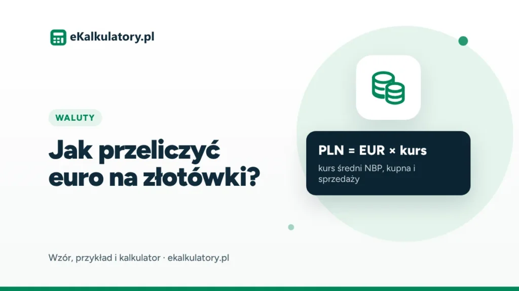 Jak przeliczyć euro na złotówki? Kurs średni NBP, kupna i sprzedaży